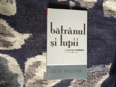 h5a Batranul si lupii &amp;ndash; Julia Kristeva foto