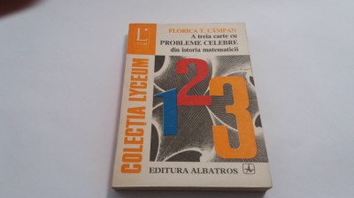 A Treia Carte Cu Probleme Celebre Din Istoria Matematicii-Florica T. Campan foto