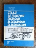 Utilaje de transport, incarcare si descarcare in agricultura - V. Dragutan / R8P1F, Alta editura