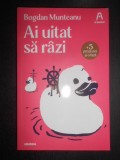 Bogdan Munteanu - Ai uitat sa razi