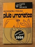 Pilule umoristice pentru anul 2000 de Alexandru Misiuga