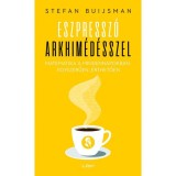 Eszpressz&oacute; Arkhim&eacute;d&eacute;sszel - Matematika a mindennapokban, egyszerűen, &eacute;rthetően - Stefan Buijsman