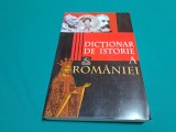 DICȚIONAR DE ISTORIE A ROM&Acirc;NIEI / STAN STOICA, VASILE MĂRCULEȚ / 2007 *