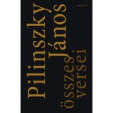 Pilinszky J&aacute;nos &ouml;sszes versei - Pilinszky J&aacute;nos