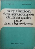 ACQUISITION DES STRUCTURES DU FRANCAIS PAR DES EXERCICES-MONIQUE BOY, MARIA BRAESCU-255521
