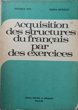 ACQUISITION DES STRUCTURES DU FRANCAIS PAR DES EXERCICES-MONIQUE BOY, MARIA BRAESCU