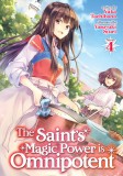 The Saint&#039;s Magic Power Is Omnipotent (Light Novel) Vol. 4