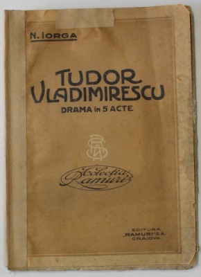 TUDOR VLADIMIRESCU , DRAMA IN 5 ACTE de N. IORGA , ANII &amp;#039;20 , PREZINTA PETE SI URME DE UZURA foto