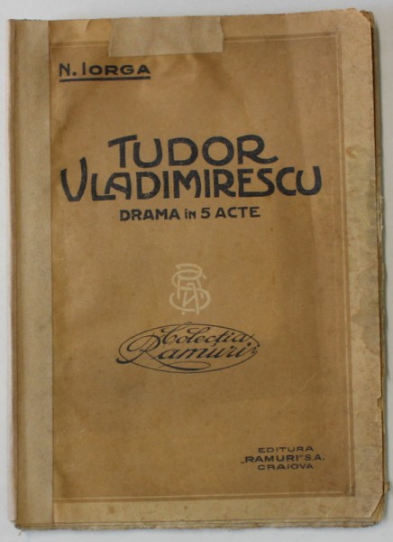 TUDOR VLADIMIRESCU , DRAMA IN 5 ACTE de N. IORGA , ANII &#039;20 , PREZINTA PETE SI URME DE UZURA
