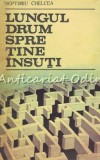 Cumpara ieftin Lungul Drum Spre Tine Insuti - Septimiu Chelcea - Psihologie - Editura Militara 1988 - 221 Pagini