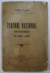 TEATRUL NATIONAL DIN BUCURESTI IN 1908-1909, RAPORT CATRE D-L MINISTRU AL INSTRUCTIUNII PUBLICE SI AL CULTELOR de POMPILIU ELIADE, 1909 foto