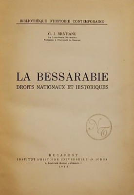 LA BESSARABIE DROITS NATIONAUX ET HISTORIQUES par G.I. BRATIANU - BUCURESTI 1943 foto