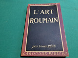 ARTS, STYLES ET TECHNIQUES * L&#039;ART ROUMAIN / LOUIS REAU / 1946 *