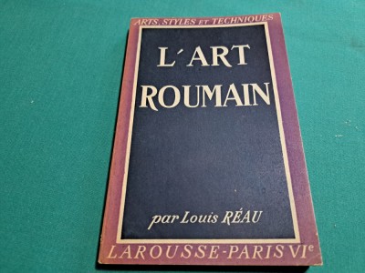 L&amp;#039;ART ROUMAIN *ARTS, STYLES ET TECHNIQUES / LOUIS REAU / 1946 * F foto