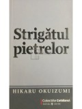 Hikaru Okuizumi - Strigatul pietrelor (Editia: 2009)