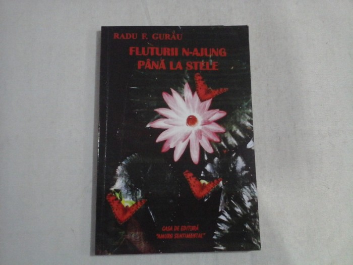 FLUTURII N-AJUNG PANA LA STELE - RADU F. GURAU