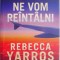 Cand ne vom intalni &ndash; Rebecca Yarros