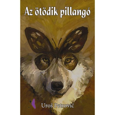 Az &amp;ouml;t&amp;ouml;dik pillang&amp;oacute; - Uros Petrovic foto