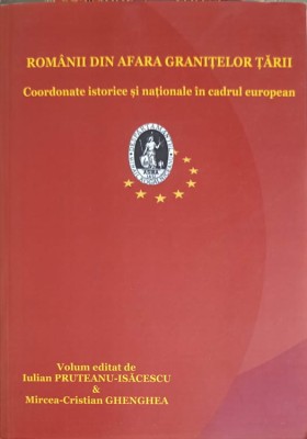 ROMANII DIN AFARA GRANITELOR TARII. COORDONATE ISTORICE SI NATIONALE IN CADRUL EUROPEAN-IULIAN PRUTEANU USA-250576 foto