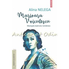 Marioara Voiculescu. Maresala Teatrului Romanesc - Alina Nelega