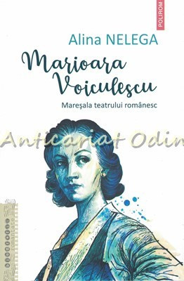 Marioara Voiculescu. Maresala Teatrului Romanesc - Alina Nelega foto