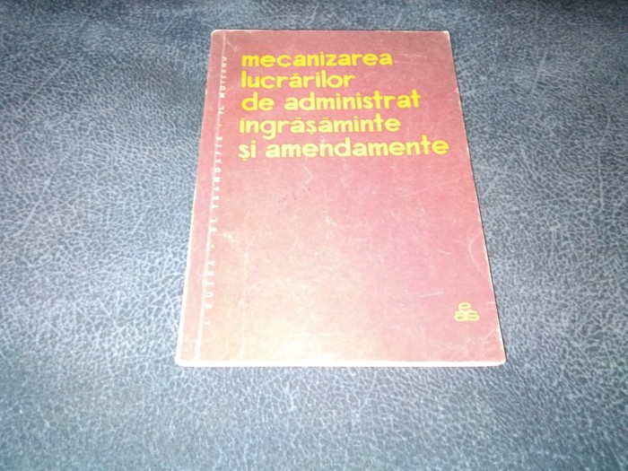 I BUZEA - MECANIZAREA LUCRARILOR DE ADMINISTRAT INGRASAMINTE SI AMENDAMENTE
