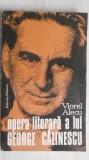 Viorel Alecu - Opera literara a lui George Calinescu, 1974, Albatros