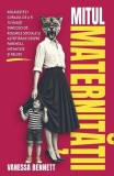 Mitul maternității - Vanessa Bennett