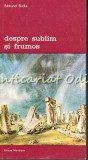 Despre Sublim si Frumos - Edmund Burke, Biblioteca de Arta, Meridiane, 1981, Album Pictura, 235 pagini