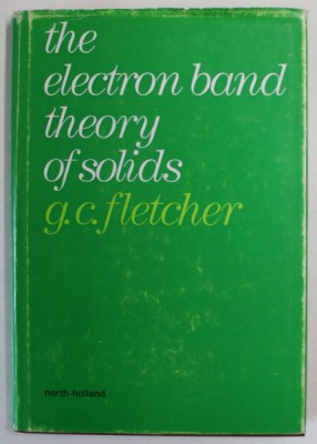 THE ELECTRON BAND THEORY OF SOLIDS by G.C. FLETCHER , 1971 foto