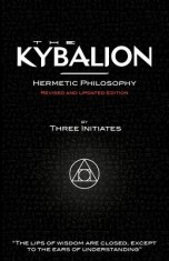The Kybalion - Hermetic Philosophy - Revised and Updated Edition