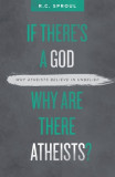 If There&#039;s a God Why Are There Atheists?: Why Atheists Believe in Unbelief