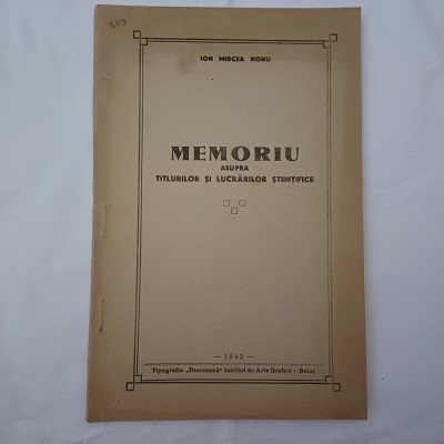 MEMORIU ASUPRA TITLURILOR SI LUCRAR.STIINTIF.-ION MIRCEA NONU CU DEDICATIE1942S2 foto