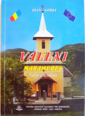 VALENI, MARAMURES, TRADITIE SI ACTUALITATE de IOAN GODJA, 2007 foto