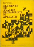 Cumpara ieftin Gh. Constantin - Elemente de Analiza Probabilistica si Aplicatii | Editura Academiei, 1981, Brosata, Stare Buna, Matematica, Statistica