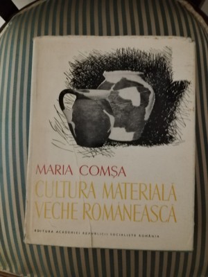 Maria Comsa Cultura materiala veche romaneasca,ed. princeps, bogat ilustrata foto