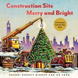 Construction Site: Merry and Bright: A Christmas Lift-The-Flap Book