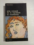 ARTA ROMANA DE LA REPUBLICA LA CONSTANTIN - Richard BRILLIANT - Editura Meridiane, 1979