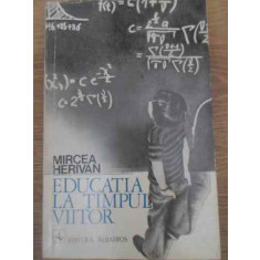 EDUCATIA LA TIMPUL VIITOR-MIRCEA HERIVAN