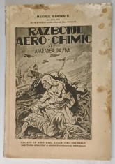 RAZBOIUL AERO-CHIMIC SI APARAREA PASIVA , EDITIA A II-A REVAZUTA de D. BARDAN , 1939 , PREZINTA URME DE UZURA , VEZI FOTO