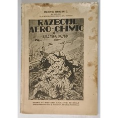 RAZBOIUL AERO-CHIMIC SI APARAREA PASIVA , EDITIA A II-A REVAZUTA de D. BARDAN , 1939 , PREZINTA URME DE UZURA , VEZI FOTO