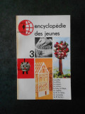 ENCYCLOPEDIE DES JEUNES volumul 3