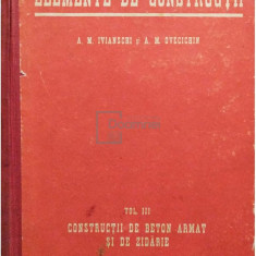A. M. Ivianschi - Elemente de construcții, vol. 3 - Construcții de beton armat și zidărie (editia 1953)
