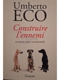 Umberto Eco - Construire l&#039;ennemi et autres ecrits occasionnels (Editia: 2014)