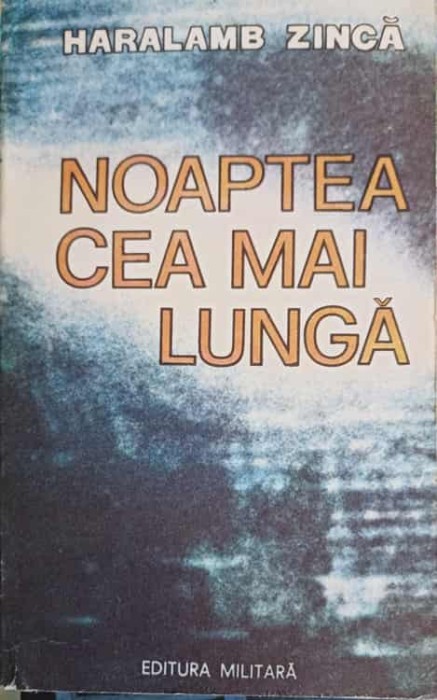 NOAPTEA CEA MAI LUNGA, CARTEA INTAI - DINCOLO DE INTUNERIC-HARALAMB ZINCA-187147