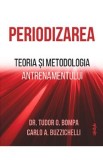 Periodizarea - Dr. Tudor O. Bompa, Carlo A. Buzzichelli
