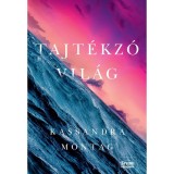 Tajt&eacute;kz&oacute; vil&aacute;g - Kassandra Montag