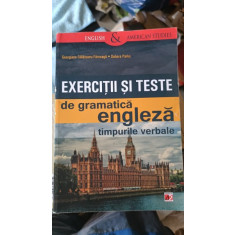 Exercitii si Teste de Gramatica Engleza , Timpurile Verbale - Georgiana Galateanu-Farnoaga , Debora Parks