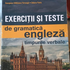 Exercitii si Teste de Gramatica Engleza , Timpurile Verbale - Georgiana Galateanu-Farnoaga , Debora Parks