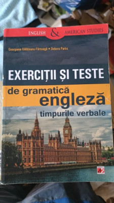 Exercitii si Teste de Gramatica Engleza , Timpurile Verbale - Georgiana Galateanu-Farnoaga , Debora Parks foto